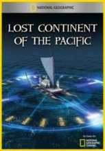 National Geographic. Затерянный континент Тихого Океана / Lost continent of the Pacific (2011)