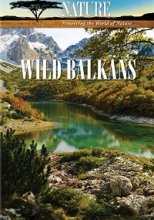 Дикие Балканы / The Wild Balkans (2009)