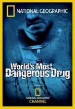 National Geographic. Самый опасный наркотик / The World`s Most Dangerous Drug (2006)