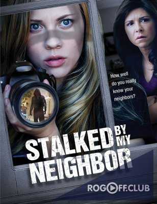 Преследует мой сосед / Stalked by My Neighbor (2015)