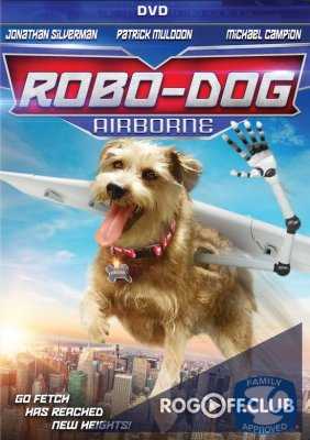 Робопёс. Авиационный / Robo-Dog: Airborne (2017)
